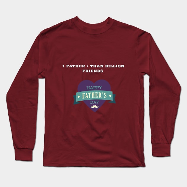 Father is more than billion friend - my dad is my hero Long Sleeve T-Shirt by BasharAbdallah